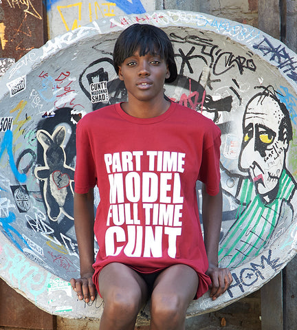 Part Time Model Full Time Cunt T-Shirt Part Time Model Full Time Cunt T-Shirt