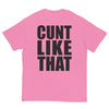 Cunt Like That T-Shirt