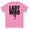 Lady Who? T-Shirt