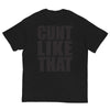 Cunt Like That T-Shirt