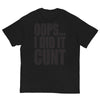 Oops... I Did It Cunt T-Shirt