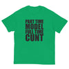 Part Time Model Full Time Cunt T-Shirt
