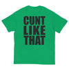 Cunt Like That T-Shirt