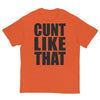 Cunt Like That T-Shirt