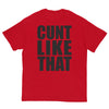 Cunt Like That T-Shirt