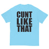 Cunt Like That T-Shirt