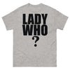Lady Who? T-Shirt