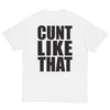 Cunt Like That T-Shirt