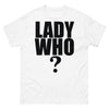 Lady Who? T-Shirt