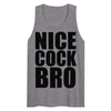 Nice Cock Bro Tank Top
