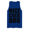 Nice Cock Bro Tank Top