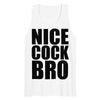 Nice Cock Bro Tank Top