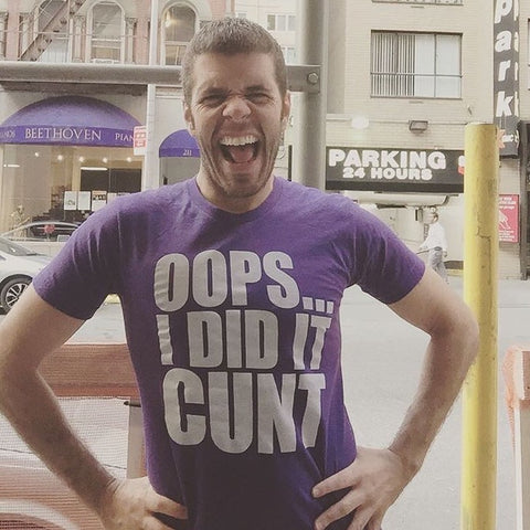 Oops... I Did It Cunt T-Shirt