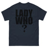 Lady Who? T-Shirt