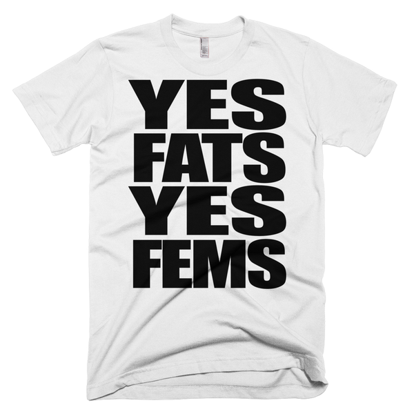 Yes Fats Yes Fems Tshirt