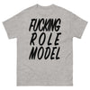 Fucking Role Model T-shirt